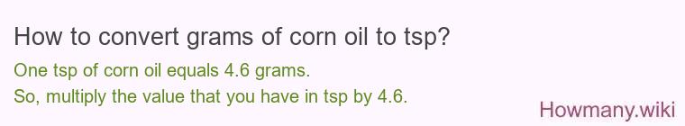 How to convert grams of corn oil to tsp? How to convert grams of corn oil to tsp?