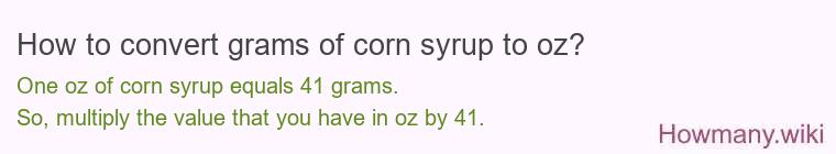 How to convert grams of corn syrup to oz? How to convert grams of corn syrup to oz?