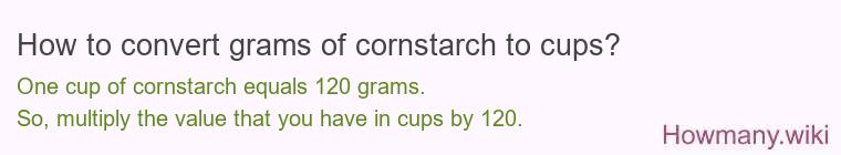 How to convert grams of cornstarch to cups?
