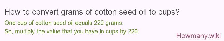 How to convert grams of cotton seed oil to cups?