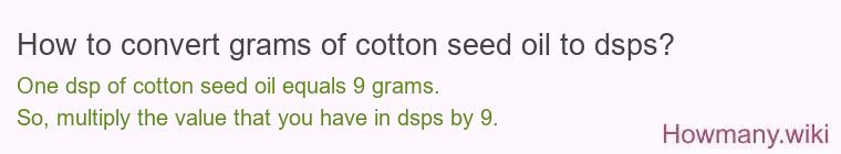 How to convert grams of cotton seed oil to dsps?