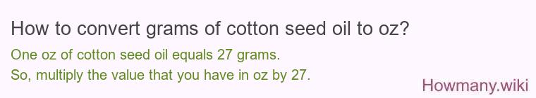How to convert grams of cotton seed oil to oz?