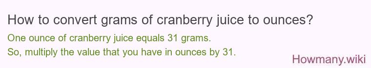 How to convert grams of cranberry juice to ounces?