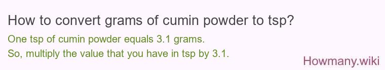 How to convert grams of cumin powder to tsp? How to convert grams of cumin powder to tsp?