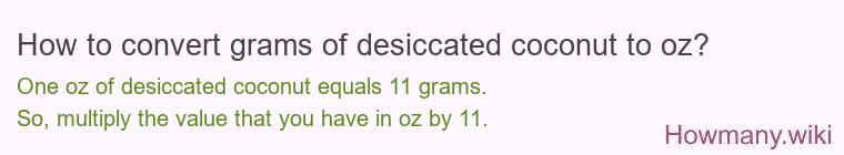 How to convert grams of desiccated coconut to oz? How to convert grams of desiccated coconut to oz?