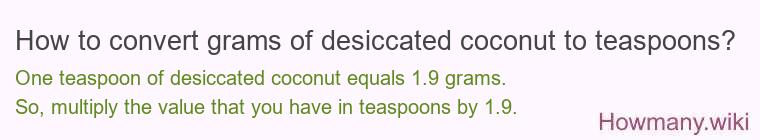 How to convert grams of desiccated coconut to teaspoons? How to convert grams of desiccated coconut to teaspoons?