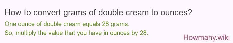 How to convert grams of double cream to ounces?