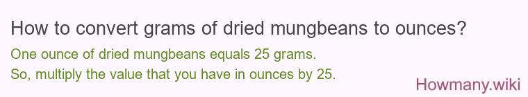 How to convert grams of dried mungbeans to ounces?