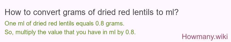 How to convert grams of dried red lentils to ml?