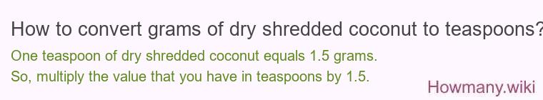 How to convert grams of dry shredded coconut to teaspoons?
