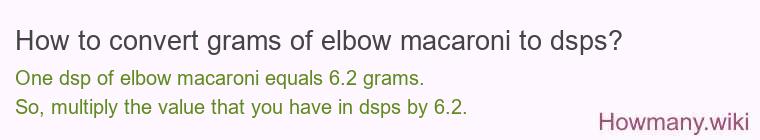 How to convert grams of elbow macaroni to dsps?