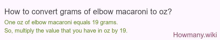 How to convert grams of elbow macaroni to oz?