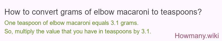 How to convert grams of elbow macaroni to teaspoons?