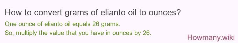 How to convert grams of elianto oil to ounces?