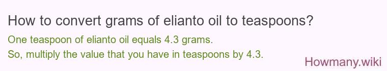 How to convert grams of elianto oil to teaspoons?
