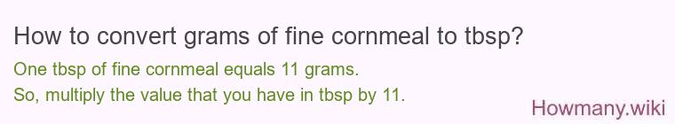 How to convert grams of fine cornmeal to tbsp?