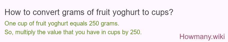 How to convert grams of fruit yoghurt to cups?