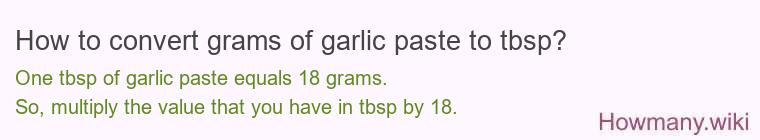 How to convert grams of garlic paste to tbsp? How to convert grams of garlic paste to tbsp?