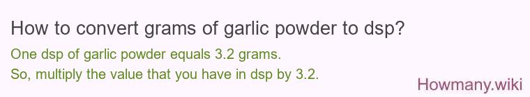How to convert grams of garlic powder to dsp?