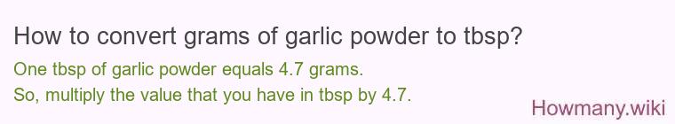 How to convert grams of garlic powder to tbsp? How to convert grams of garlic powder to tbsp?