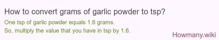 How to convert grams of garlic powder to tsp? How to convert grams of garlic powder to tsp?