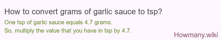 How to convert grams of garlic sauce to tsp? How to convert grams of garlic sauce to tsp?