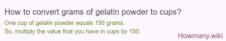 How to convert grams of gelatin powder to cups?