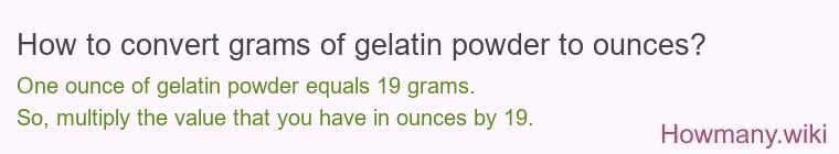 How to convert grams of gelatin powder to ounces?