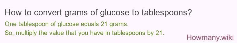 How to convert grams of glucose to tablespoons?