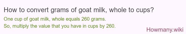 How to convert grams of goat milk, whole to cups?