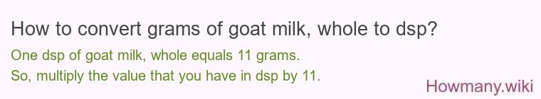 How to convert grams of goat milk, whole to dsp?