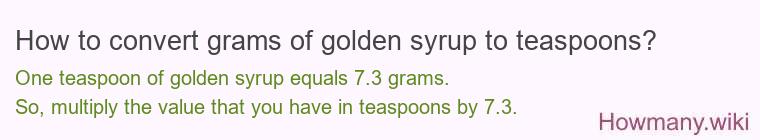 How to convert grams of golden syrup to teaspoons? How to convert grams of golden syrup to teaspoons?