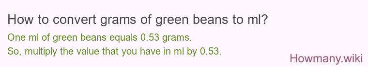 How to convert grams of green beans to ml?