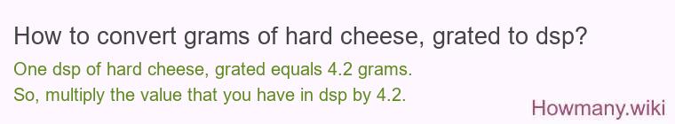 How to convert grams of hard cheese, grated to dsp?