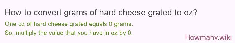 How to convert grams of hard cheese, grated to oz?