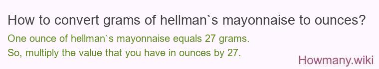 How to convert grams of hellman`s mayonnaise to ounces?