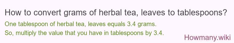 How to convert grams of herbal tea, leaves to tablespoons?