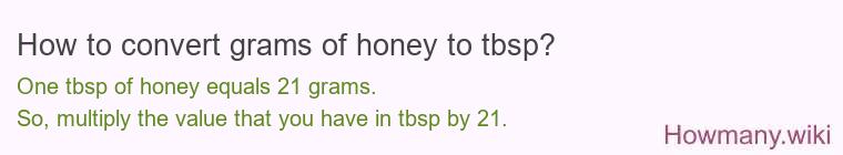 How to convert grams of honey to tbsp? How to convert grams of honey to tbsp?