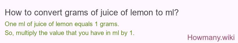 How to convert grams of juice of lemon to ml?
