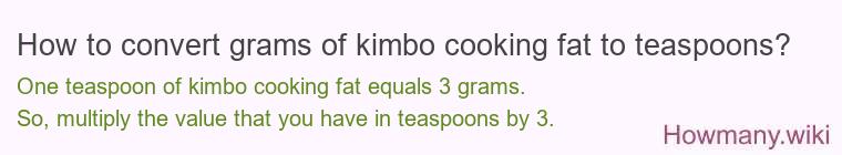 How to convert grams of kimbo cooking fat to teaspoons?