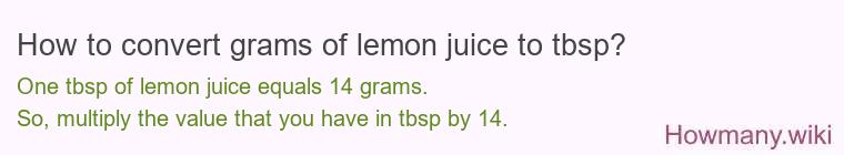 How to convert grams of lemon juice to tbsp? How to convert grams of lemon juice to tbsp?