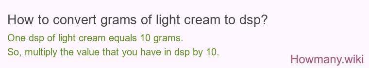 How to convert grams of light cream to dsp?