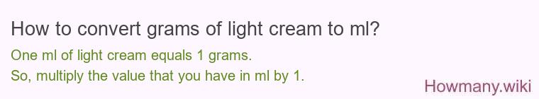 How to convert grams of light cream to ml?