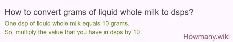 How to convert grams of liquid whole milk to dsps?