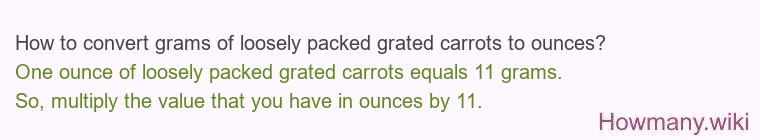How to convert grams of loosely packed grated carrots to ounces?