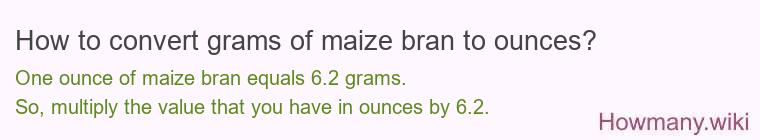 How to convert grams of maize bran to ounces?