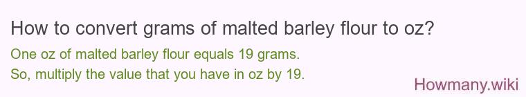 How to convert grams of malted barley flour to oz?