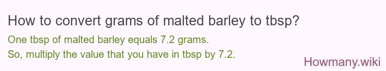 How to convert grams of malted barley to tbsp? How to convert grams of malted barley to tbsp?