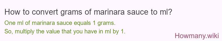 How to convert grams of marinara sauce to ml? How to convert grams of marinara sauce to ml?