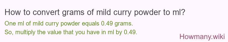 How to convert grams of mild curry powder to ml? How to convert grams of mild curry powder to ml?